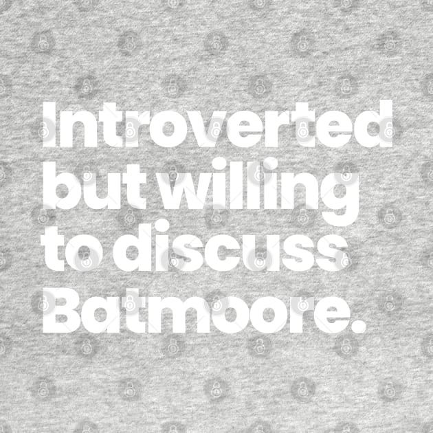 Introverted but willing to discuss Batmoore. by VikingElf